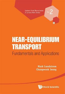 Near-equilibrium Transport: Fundamentals And Applications - Mark S Lundstrom,Changwook Jeong - cover