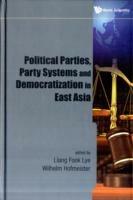 Political Parties, Party Systems And Democratization In East Asia - cover