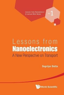 Lessons From Nanoelectronics: A New Perspective On Transport - Supriyo Datta - cover
