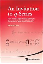 Invitation To Q-series, An: From Jacobi's Triple Product Identity To Ramanujan's 