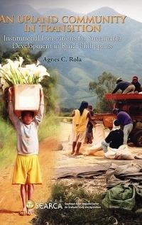An Upland Community in Transition: Institutional Innovations for Sustainable Development in Rural Philippines - Rola - cover