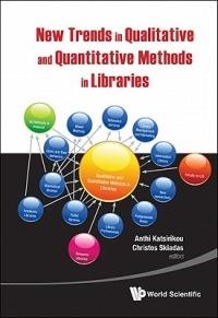 New Trends In Qualitative And Quantitative Methods In Libraries: Selected Papers Presented At The 2nd Qualitative And Quantitative Methods In Libraries - Proceedings Of The International Conference On Qqml2010 - cover