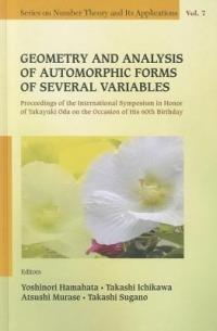 Geometry And Analysis Of Automorphic Forms Of Several Variables - Proceedings Of The International Symposium In Honor Of Takayuki Oda On The Occasion Of His 60th Birthday - cover