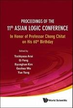 Proceedings Of The 11th Asian Logic Conference: In Honor Of Professor Chong Chitat On His 60th Birthday