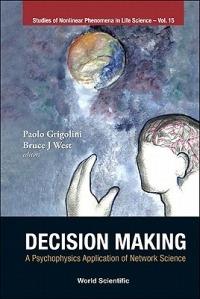 Decision Making: A Psychophysics Application Of Network Science - cover