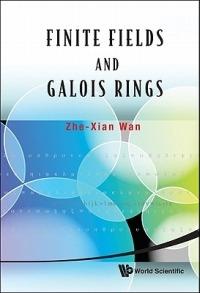 Finite Fields And Galois Rings - Zhe-xian Wan - cover