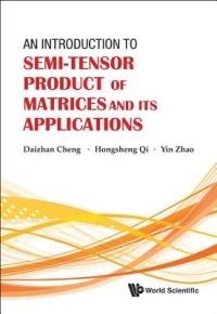 Introduction To Semi-tensor Product Of Matrices And Its Applications, An - Daizhan Cheng,Hongsheng Qi,Yin Zhao - cover