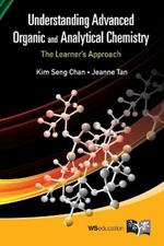 Understanding Advanced Organic And Analytical Chemistry: The Learner's Approach