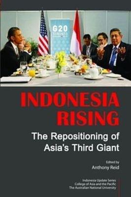 Indonesia Rising: The Repositioning of Asia’s Third Giant - cover