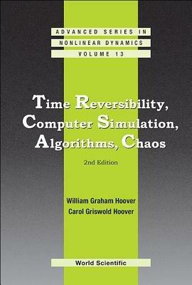 Time Reversibility, Computer Simulation, Algorithms, Chaos (2nd Edition) - William Graham Hoover,Carol Griswold Hoover - cover
