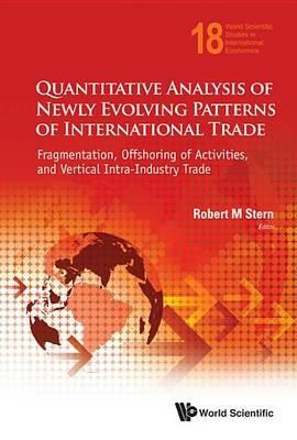 Quantitative Analysis Of Newly Evolving Patterns Of International Trade: Fragmentation, Offshoring Of Activities, And Vertical Intra-industry Trade - cover
