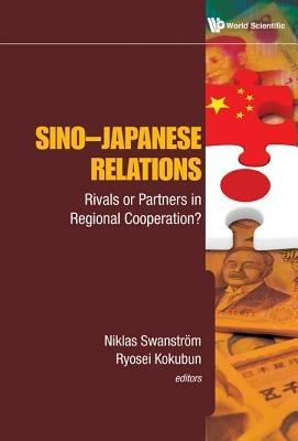 Sino-japanese Relations: Rivals Or Partners In Regional Cooperation? - cover