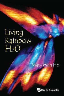 Living Rainbow H2o - Mae-wan Ho - cover