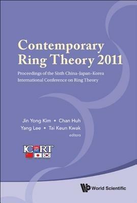 Contemporary Ring Theory 2011 - Proceedings Of The Sixth China-japan-korea International Conference On Ring Theory - cover