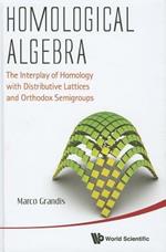 Homological Algebra: The Interplay Of Homology With Distributive Lattices And Orthodox Semigroups