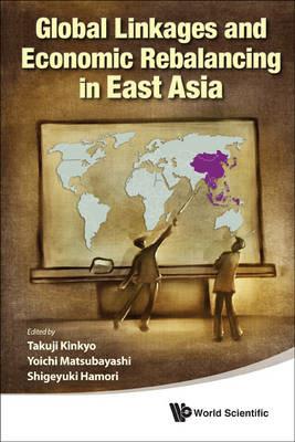 Global Linkages And Economic Rebalancing In East Asia - cover