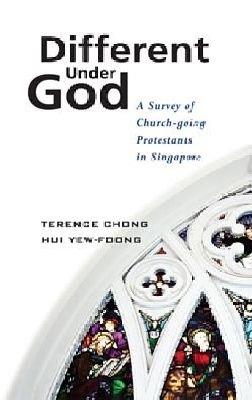 Different Under God: A Survey of Church-Going Protestants in Singapore - Terence Chong - cover