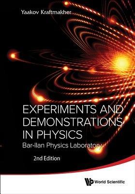 Experiments And Demonstrations In Physics: Bar-ilan Physics Laboratory (2nd Edition) - Yaakov Kraftmakher - cover
