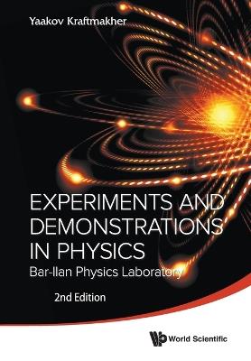 Experiments And Demonstrations In Physics: Bar-ilan Physics Laboratory (2nd Edition) - Yaakov Kraftmakher - cover