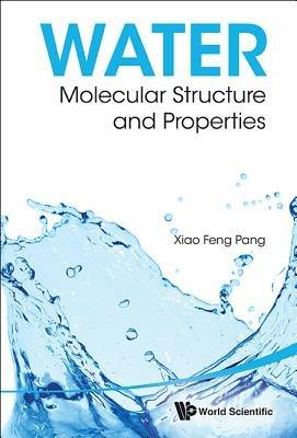 Water: Molecular Structure And Properties - Xiao-feng Pang - cover