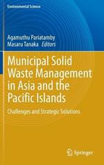 Municipal Solid Waste Management in Asia and the Pacific Islands: Challenges and Strategic Solutions