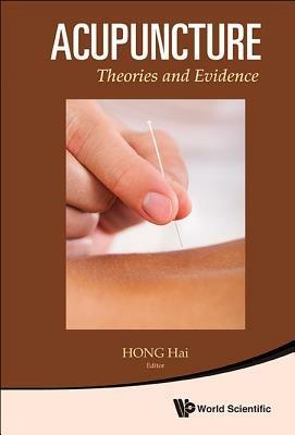 Acupuncture: Theories And Evidence - cover