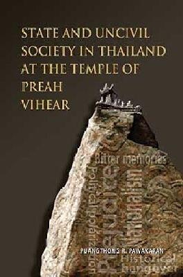State and Uncivil Society in Thailand at the Temple of Preah Vihear - Puangthong R. Pawakapan - cover