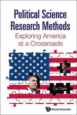 Political Science Research Methods: Exploring America At A Crossroads - Cal Clark - cover