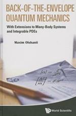 Back-of-the-envelope Quantum Mechanics: With Extensions To Many-body Systems And Integrable Pdes