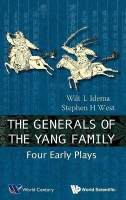 Generals Of The Yang Family, The: Four Early Plays - Wilt Lukas Idema,Stephen H West - cover