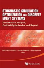 Stochastic Simulation Optimization For Discrete Event Systems: Perturbation Analysis, Ordinal Optimization And Beyond