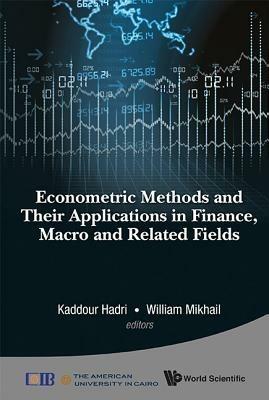 Econometric Methods And Their Applications In Finance, Macro And Related Fields - cover