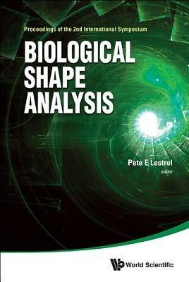 Biological Shape Analysis - Proceedings Of The 2nd International Symposium - cover