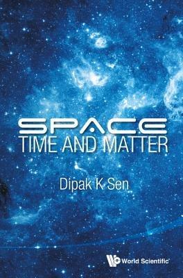 Space, Time And Matter - Dipak K Sen - cover