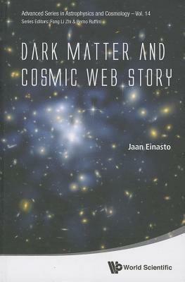 Dark Matter And Cosmic Web Story - Jaan Einasto - cover