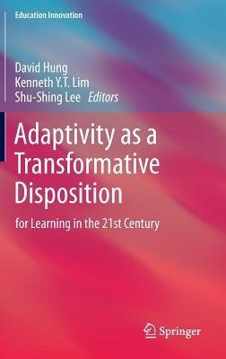 Adaptivity as a Transformative Disposition: for Learning in the 21st Century - cover