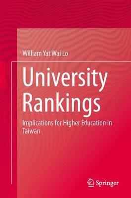 University Rankings: Implications for Higher Education in Taiwan - William Yat Wai Lo - cover