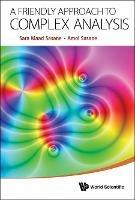 Friendly Approach To Complex Analysis, A - Amol Sasane,Sara Maad Sasane - cover