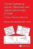 Crystal Symmetry, Lattice Vibrations, And Optical Spectroscopy Of Solids: A Group Theoretical Approach - Baldassare Di Bartolo,Richard C Powell - cover