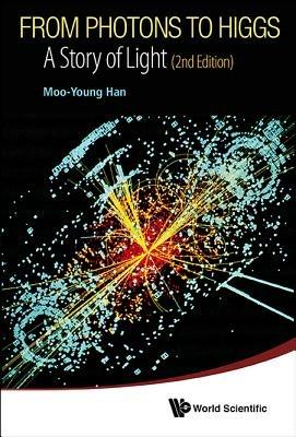From Photons To Higgs: A Story Of Light (2nd Edition) - Moo-young Han - cover