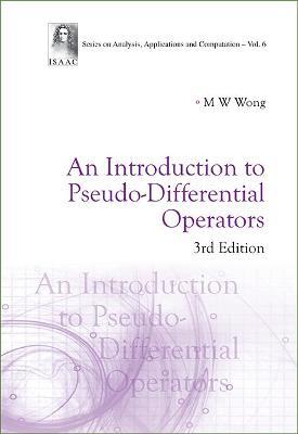 Introduction To Pseudo-differential Operators, An (3rd Edition) - Man-wah Wong - cover