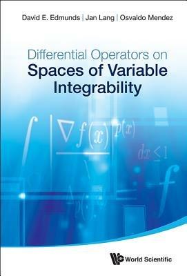 Differential Operators On Spaces Of Variable Integrability - Osvaldo Mendez,Jan Lang,David E Edmunds - cover