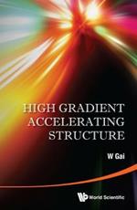 High Gradient Accelerating Structure - Proceedings Of The Symposium On The Occasion Of 70th Birthday Of Junwen Wang