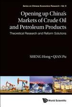 Opening Up China's Markets Of Crude Oil And Petroleum Products: Theoretical Research And Reform Solutions