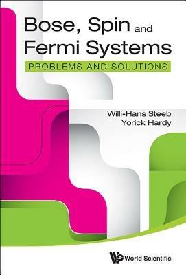 Bose, Spin And Fermi Systems: Problems And Solutions - Willi-hans Steeb,Yorick Hardy - cover