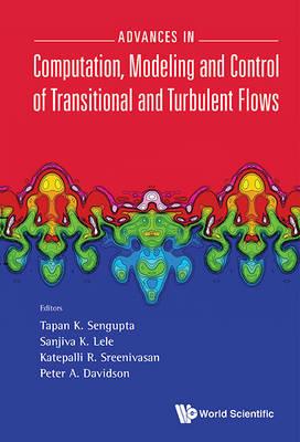 Advances In Computation, Modeling And Control Of Transitional And Turbulent Flows - cover