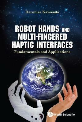 Robot Hands And Multi-fingered Haptic Interfaces: Fundamentals And Applications - Haruhisa Kawasaki - cover