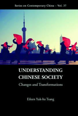 Understanding Chinese Society: Changes And Transformations - Eileen Yuk-ha Tsang - cover
