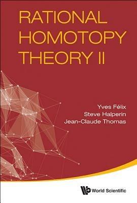 Rational Homotopy Theory Ii - Steve Halperin,Yves Felix,Jean-claude Thomas - cover