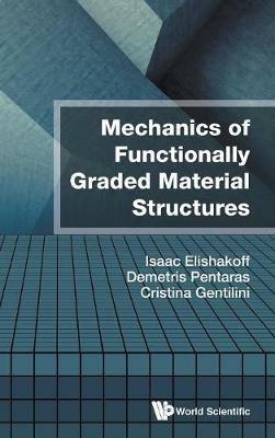 Mechanics Of Functionally Graded Material Structures - Isaac E Elishakoff,Demetris Pentaras,Cristina Gentilini - cover